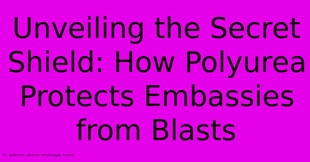 Unveiling The Secret Shield: How Polyurea Protects Embassies From Blasts