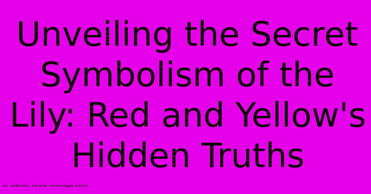 Unveiling The Secret Symbolism Of The Lily: Red And Yellow's Hidden Truths