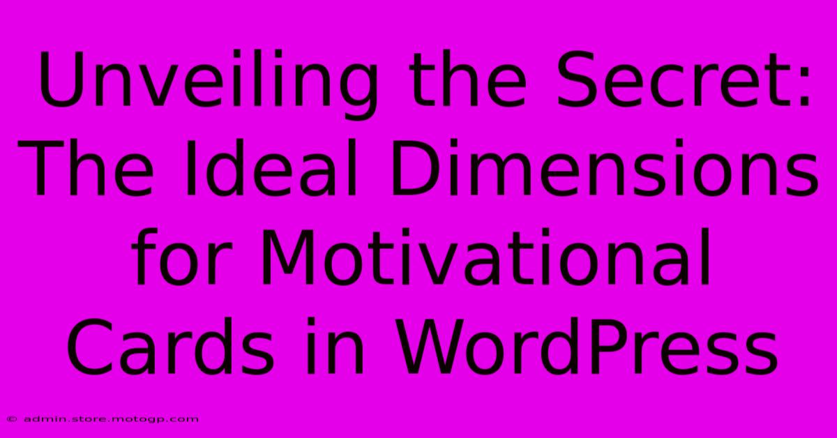 Unveiling The Secret: The Ideal Dimensions For Motivational Cards In WordPress