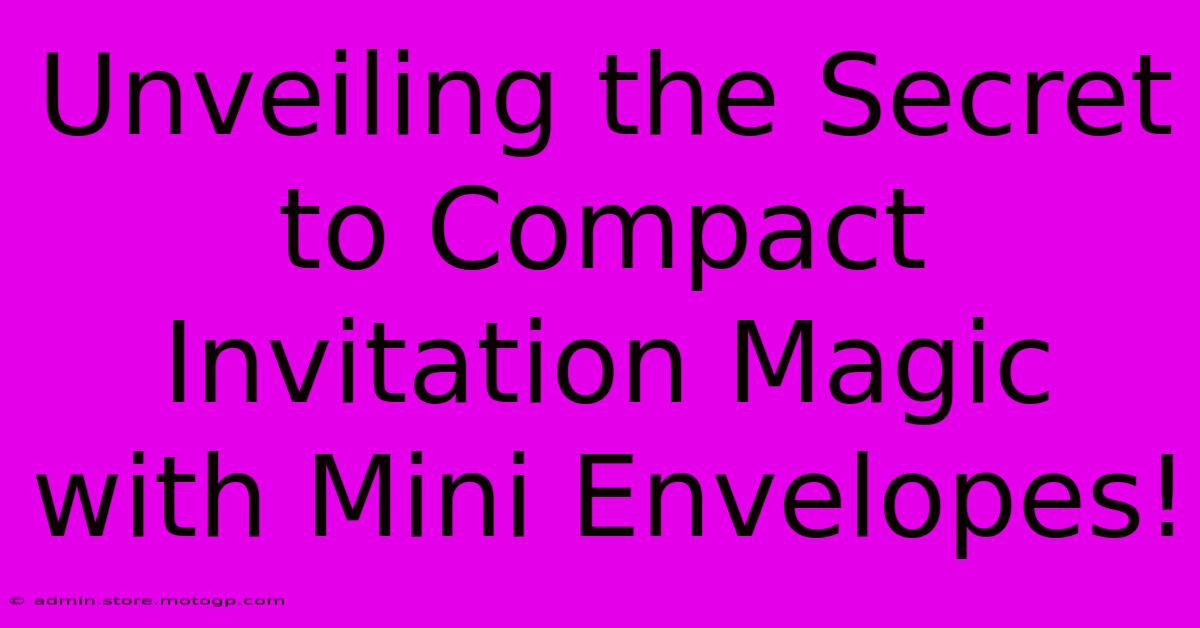 Unveiling The Secret To Compact Invitation Magic With Mini Envelopes!