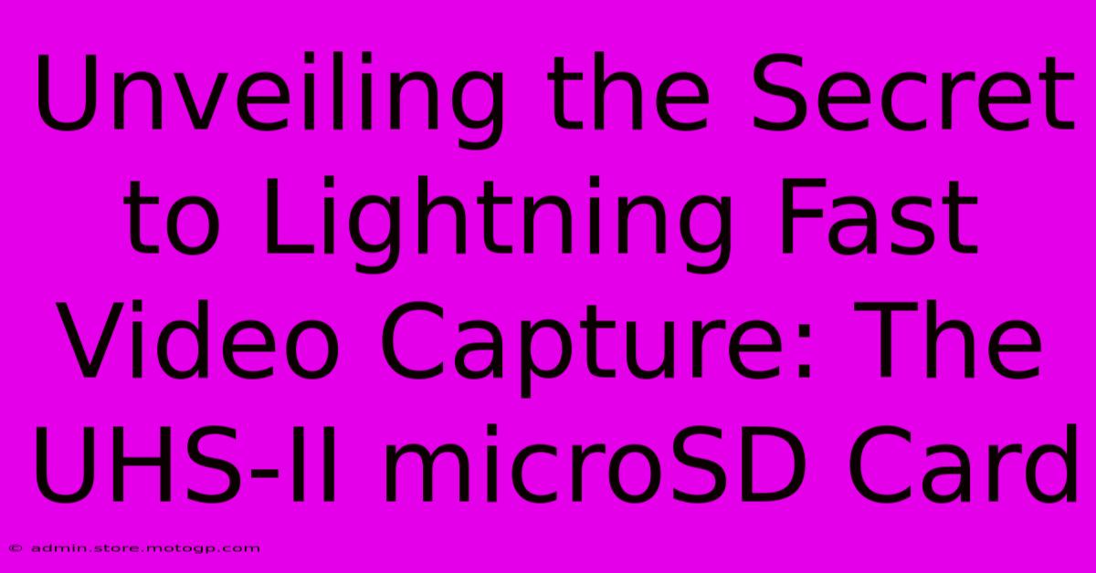 Unveiling The Secret To Lightning Fast Video Capture: The UHS-II MicroSD Card