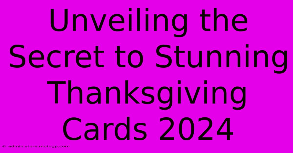 Unveiling The Secret To Stunning Thanksgiving Cards 2024