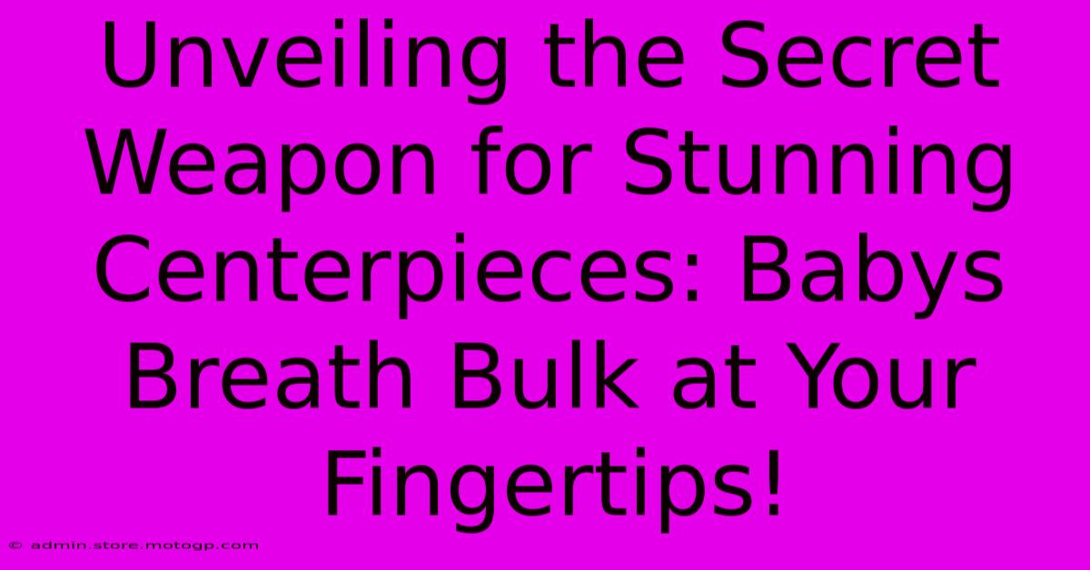 Unveiling The Secret Weapon For Stunning Centerpieces: Babys Breath Bulk At Your Fingertips!