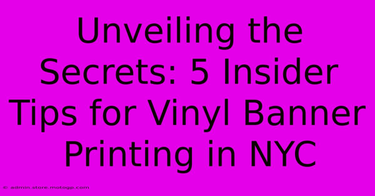 Unveiling The Secrets: 5 Insider Tips For Vinyl Banner Printing In NYC