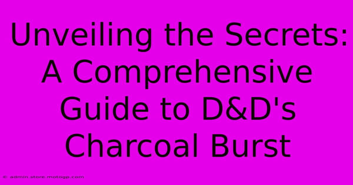 Unveiling The Secrets: A Comprehensive Guide To D&D's Charcoal Burst