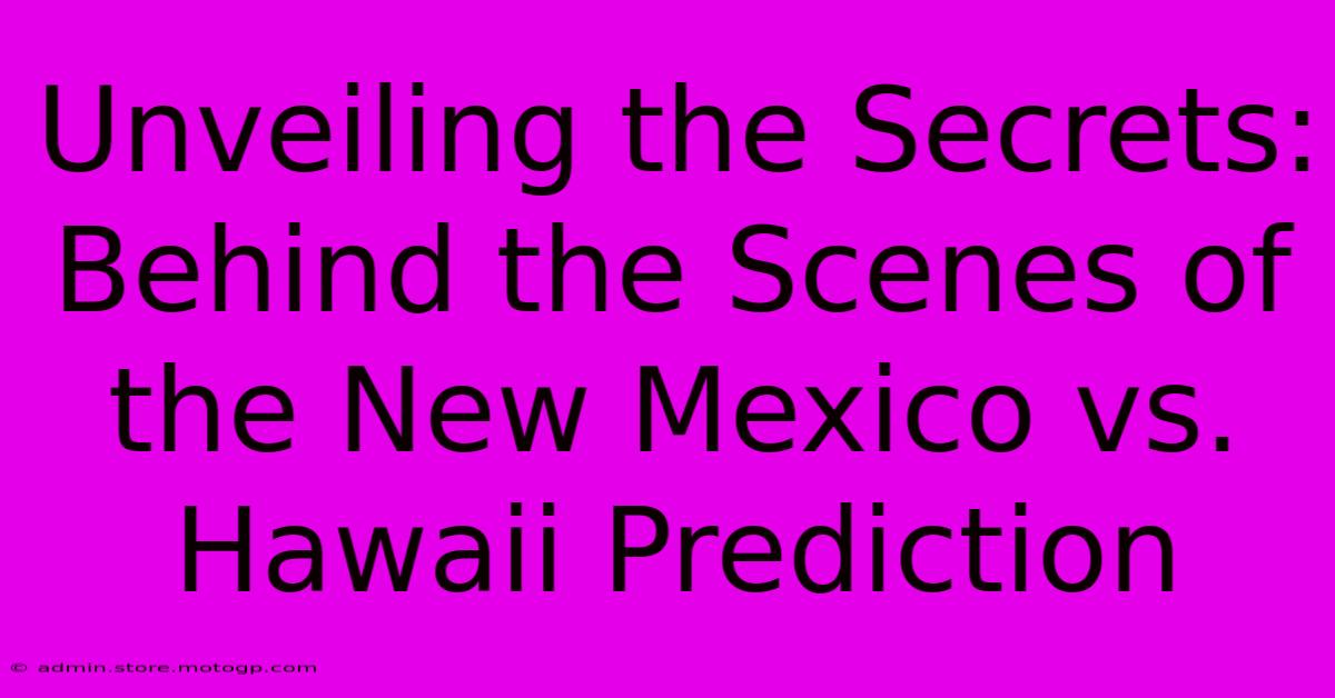 Unveiling The Secrets: Behind The Scenes Of The New Mexico Vs. Hawaii Prediction