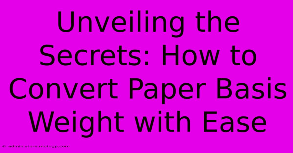 Unveiling The Secrets: How To Convert Paper Basis Weight With Ease