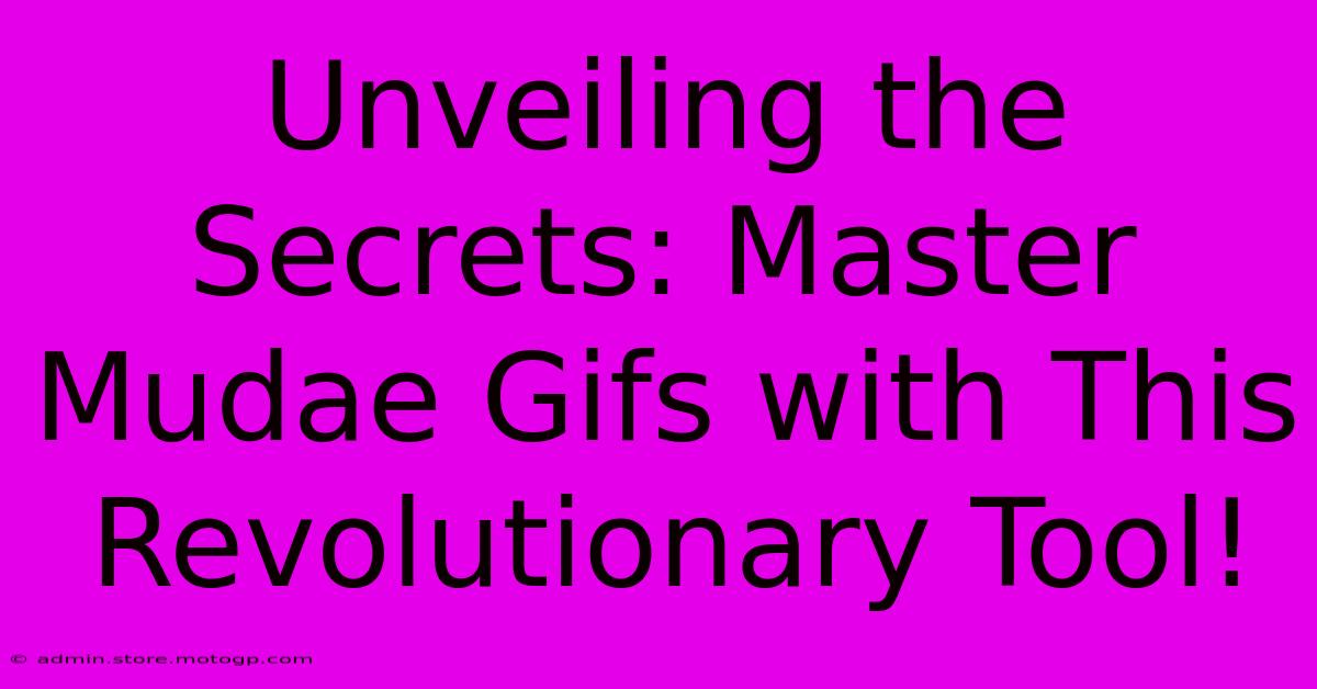 Unveiling The Secrets: Master Mudae Gifs With This Revolutionary Tool!