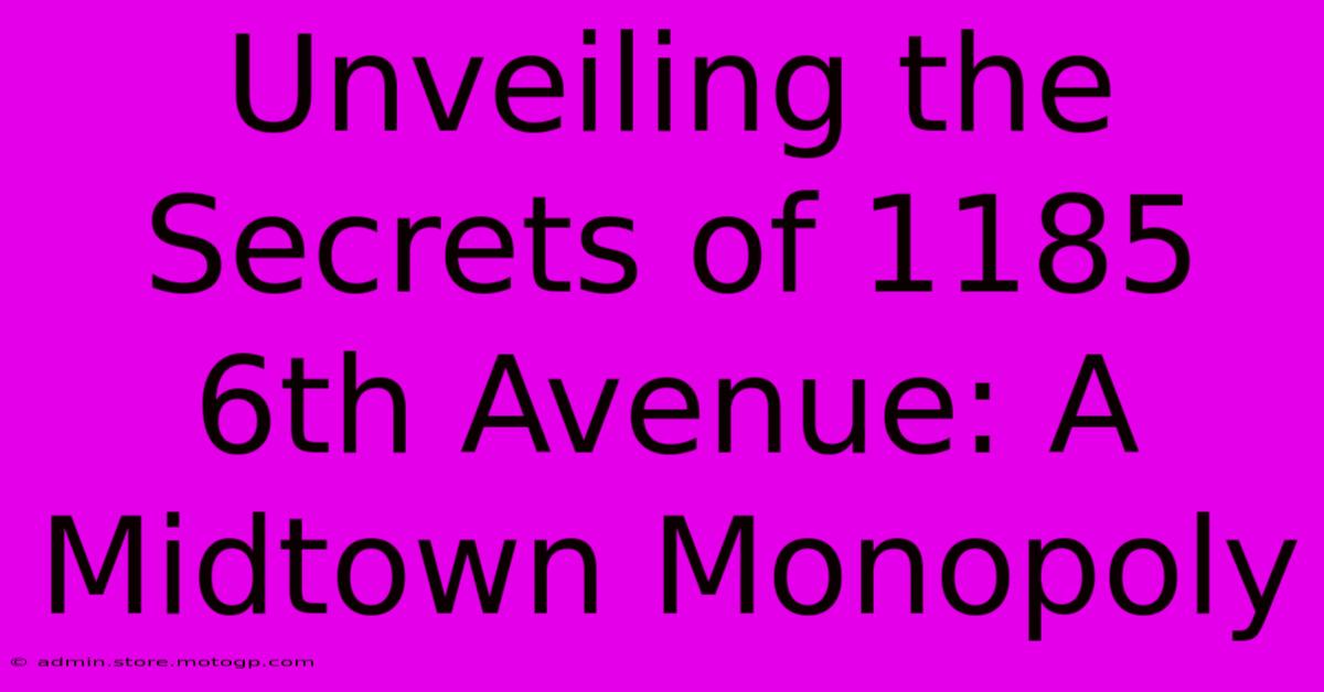 Unveiling The Secrets Of 1185 6th Avenue: A Midtown Monopoly