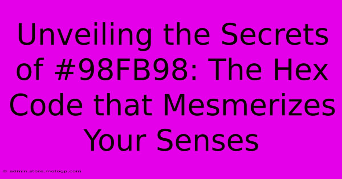 Unveiling The Secrets Of #98FB98: The Hex Code That Mesmerizes Your Senses