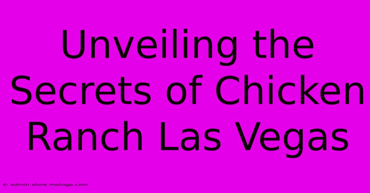 Unveiling The Secrets Of Chicken Ranch Las Vegas