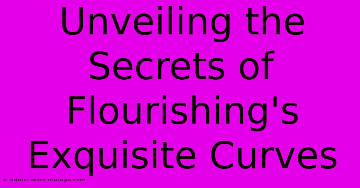 Unveiling The Secrets Of Flourishing's Exquisite Curves