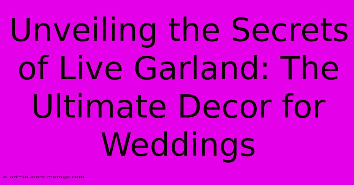 Unveiling The Secrets Of Live Garland: The Ultimate Decor For Weddings