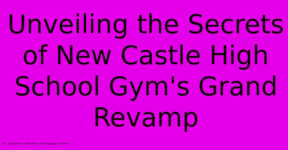 Unveiling The Secrets Of New Castle High School Gym's Grand Revamp