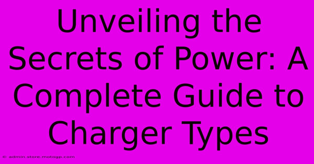 Unveiling The Secrets Of Power: A Complete Guide To Charger Types