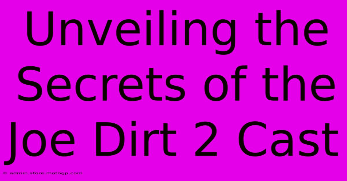 Unveiling The Secrets Of The Joe Dirt 2 Cast