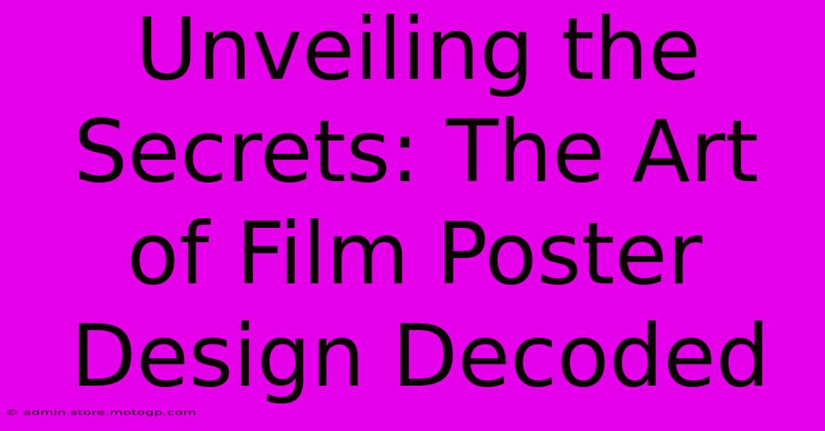 Unveiling The Secrets: The Art Of Film Poster Design Decoded