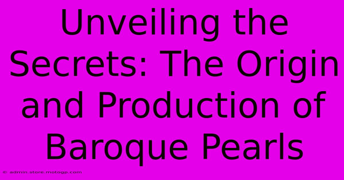 Unveiling The Secrets: The Origin And Production Of Baroque Pearls