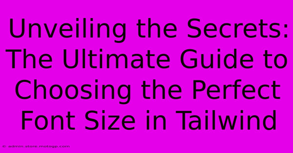 Unveiling The Secrets: The Ultimate Guide To Choosing The Perfect Font Size In Tailwind