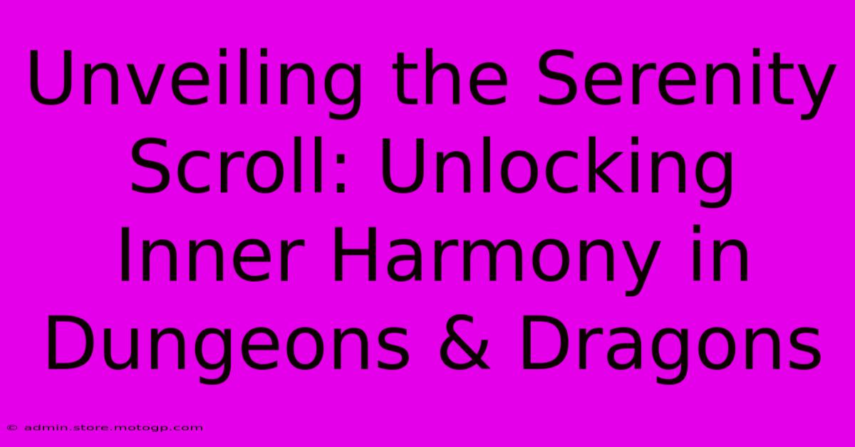 Unveiling The Serenity Scroll: Unlocking Inner Harmony In Dungeons & Dragons