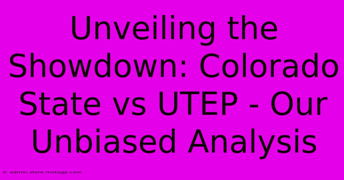 Unveiling The Showdown: Colorado State Vs UTEP - Our Unbiased Analysis