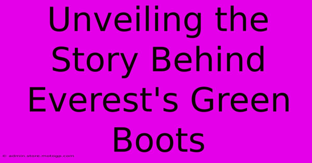 Unveiling The Story Behind Everest's Green Boots