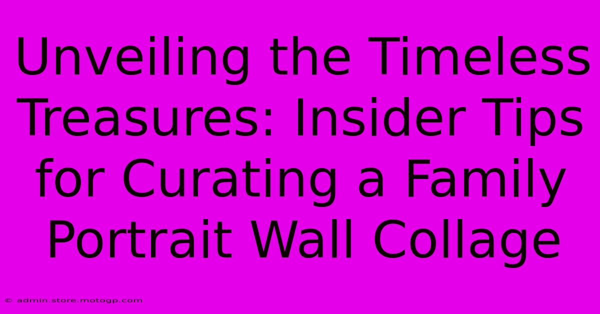 Unveiling The Timeless Treasures: Insider Tips For Curating A Family Portrait Wall Collage