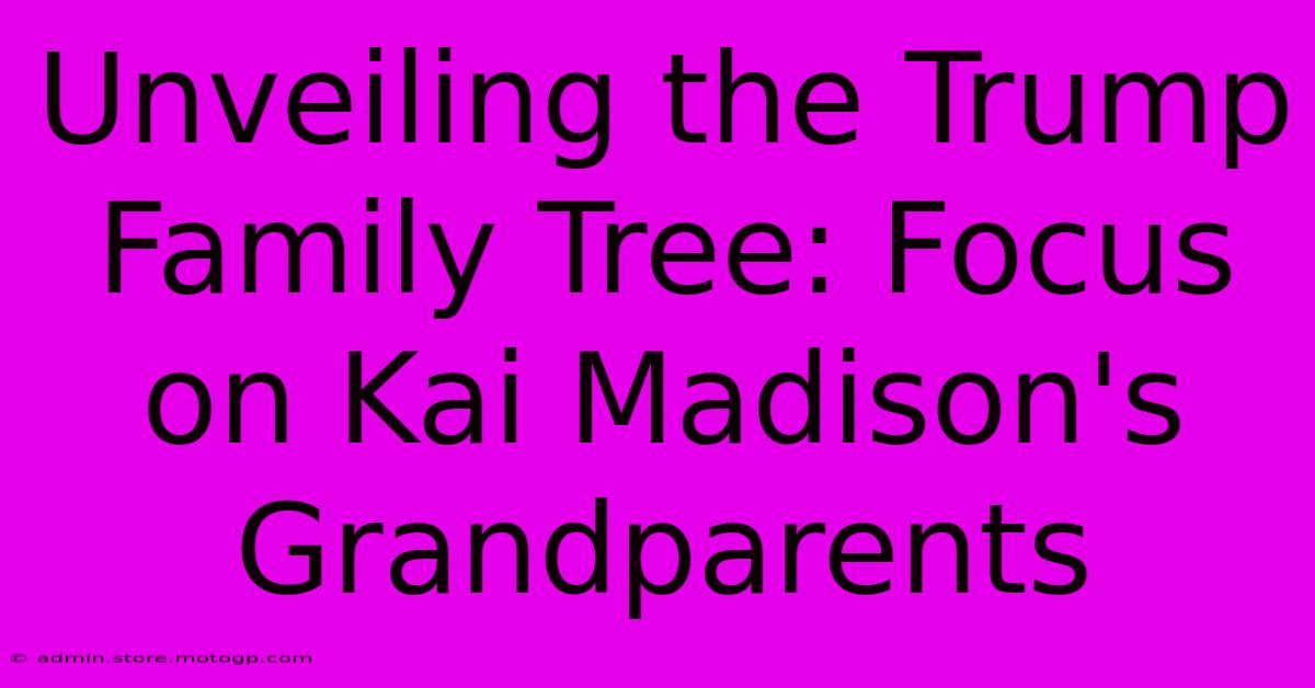 Unveiling The Trump Family Tree: Focus On Kai Madison's Grandparents