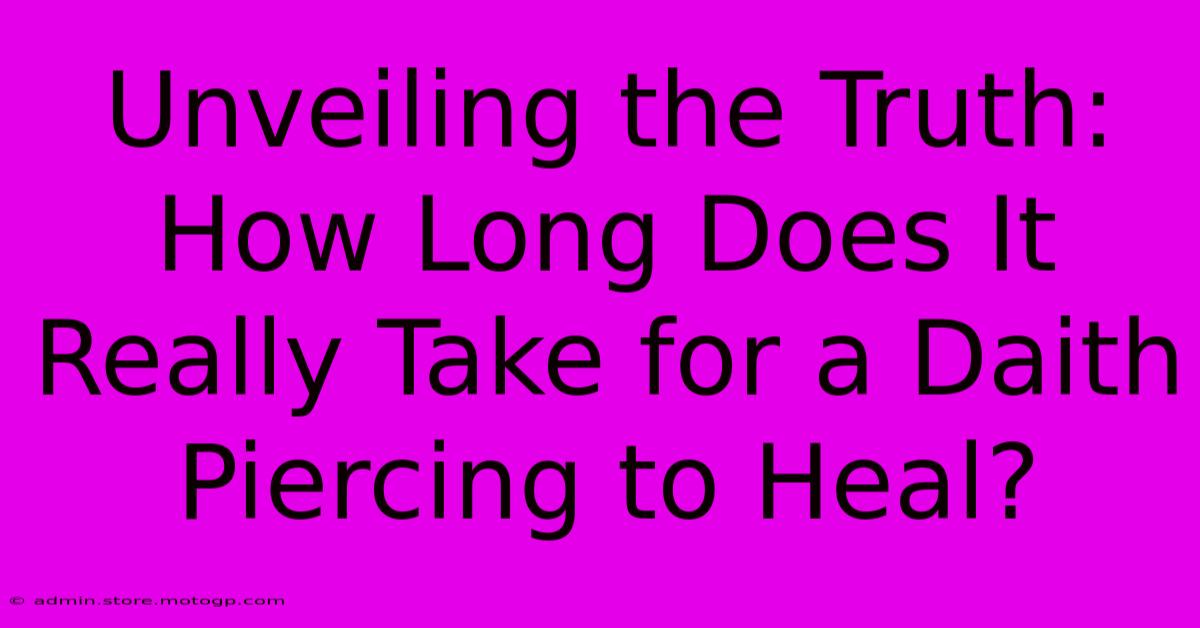 Unveiling The Truth: How Long Does It Really Take For A Daith Piercing To Heal?