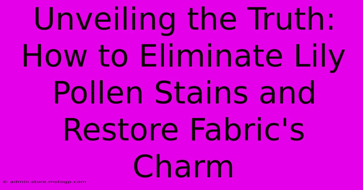 Unveiling The Truth: How To Eliminate Lily Pollen Stains And Restore Fabric's Charm