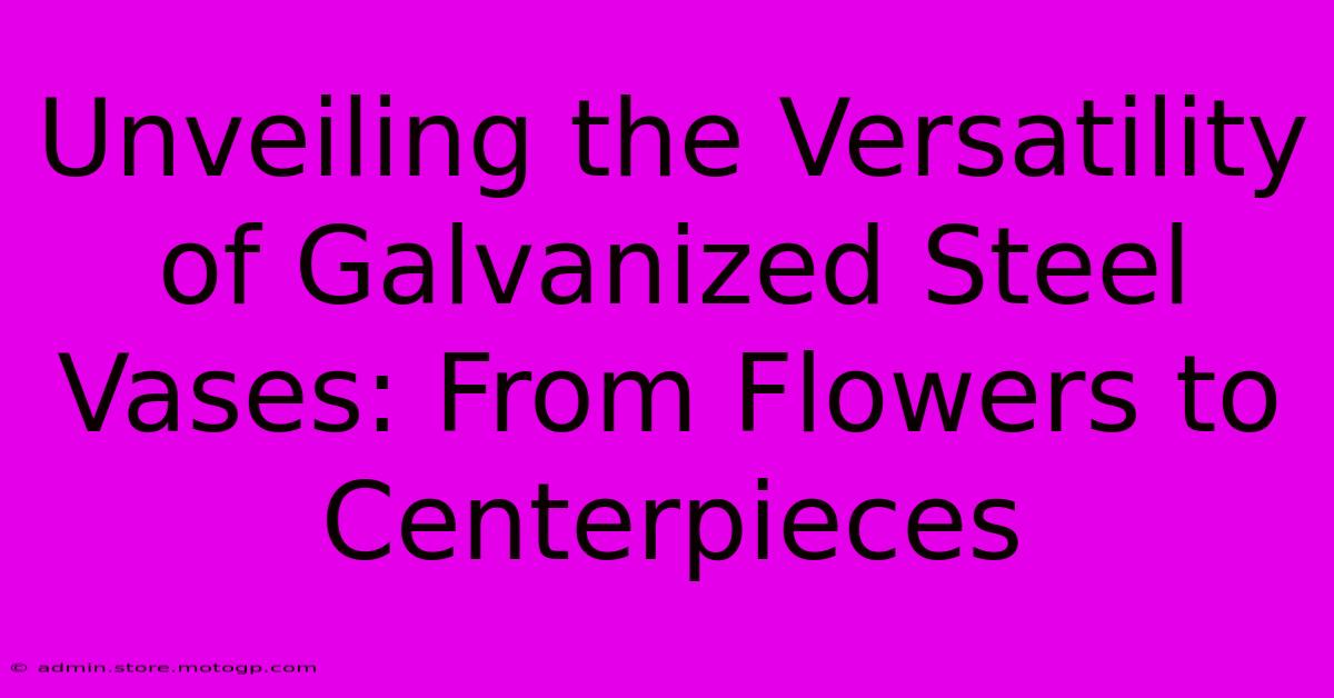 Unveiling The Versatility Of Galvanized Steel Vases: From Flowers To Centerpieces