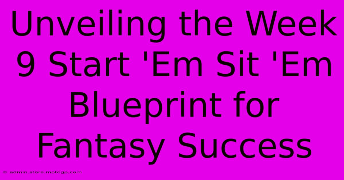 Unveiling The Week 9 Start 'Em Sit 'Em Blueprint For Fantasy Success