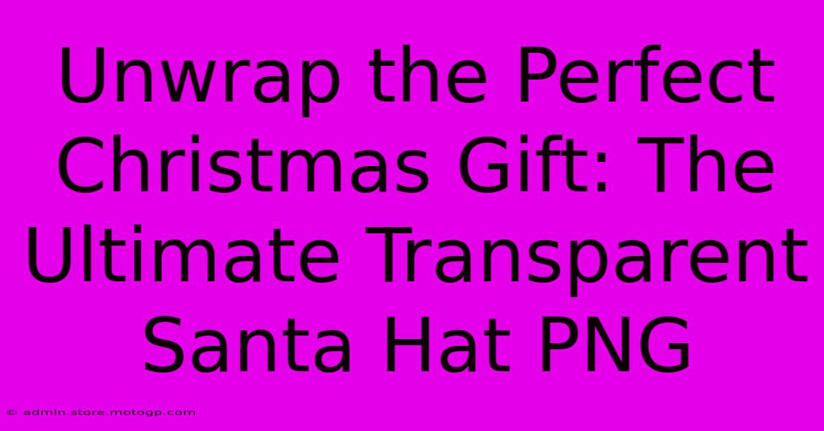 Unwrap The Perfect Christmas Gift: The Ultimate Transparent Santa Hat PNG