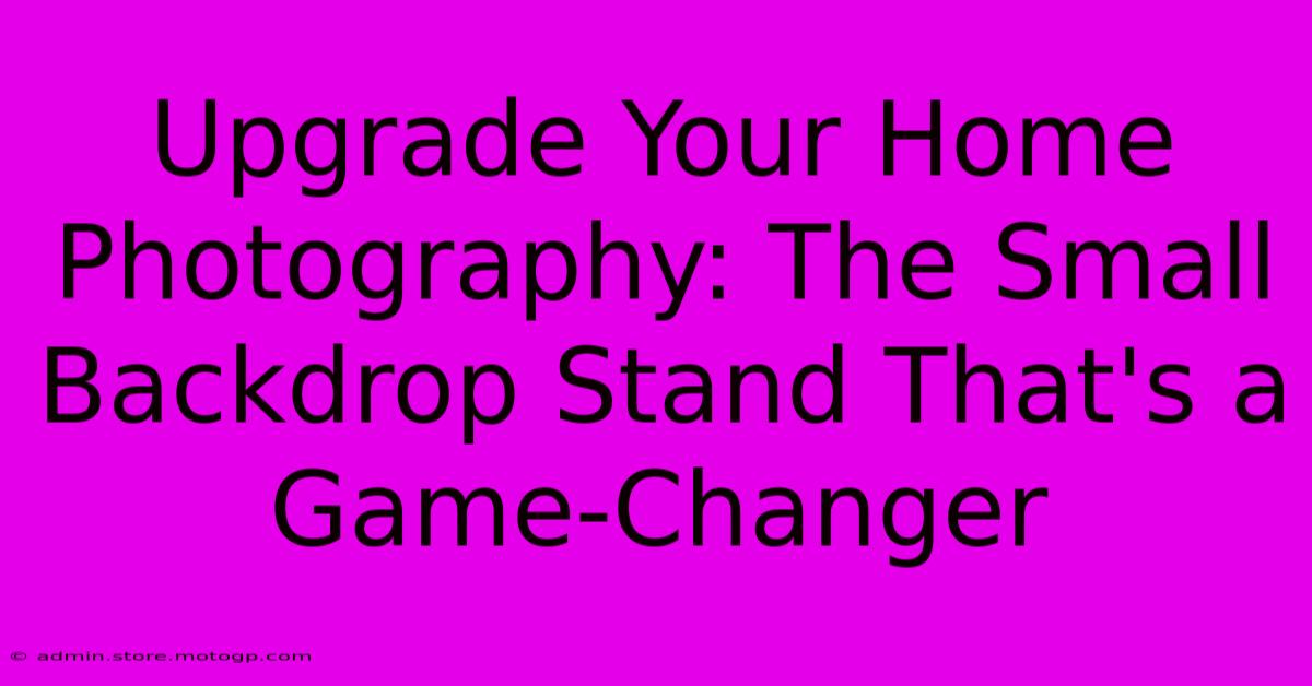 Upgrade Your Home Photography: The Small Backdrop Stand That's A Game-Changer