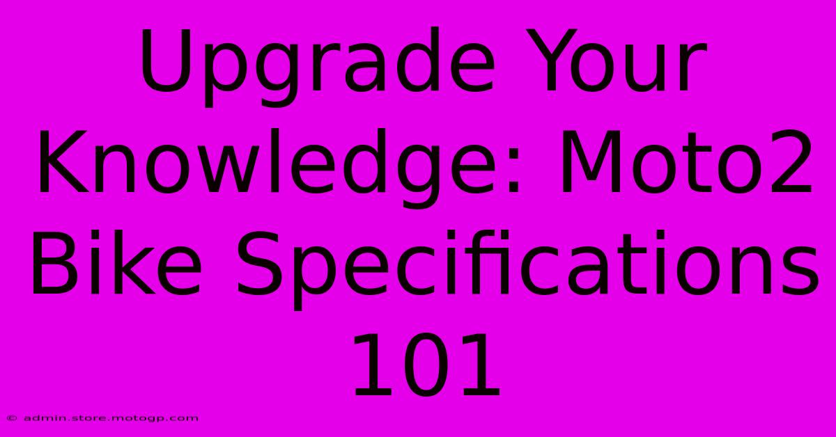 Upgrade Your Knowledge: Moto2 Bike Specifications 101