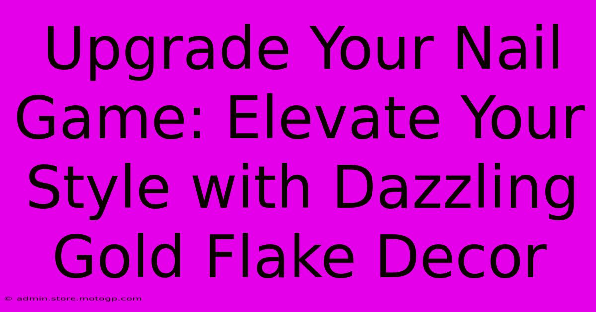 Upgrade Your Nail Game: Elevate Your Style With Dazzling Gold Flake Decor