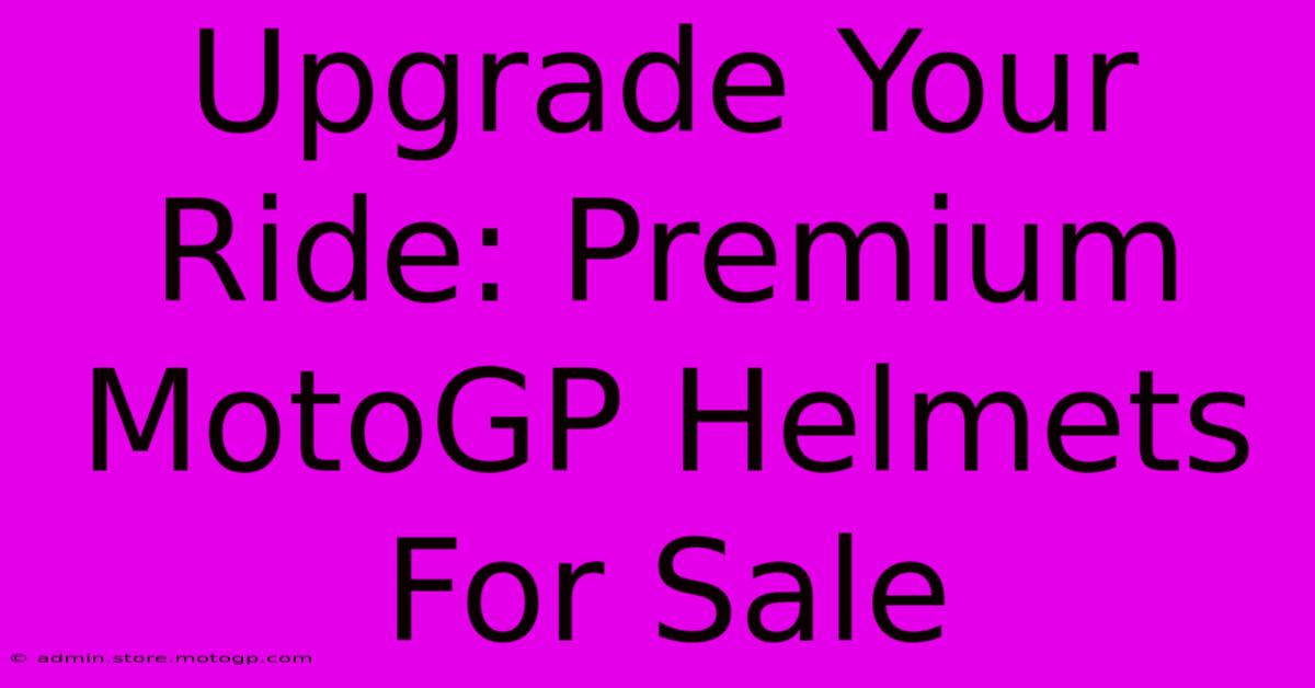 Upgrade Your Ride: Premium MotoGP Helmets For Sale