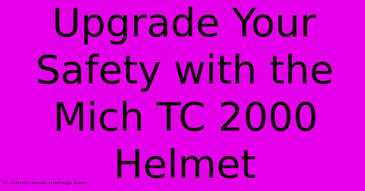 Upgrade Your Safety With The Mich TC 2000 Helmet