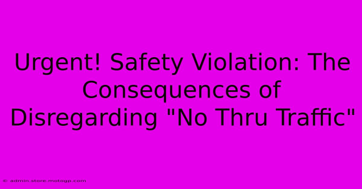 Urgent! Safety Violation: The Consequences Of Disregarding 