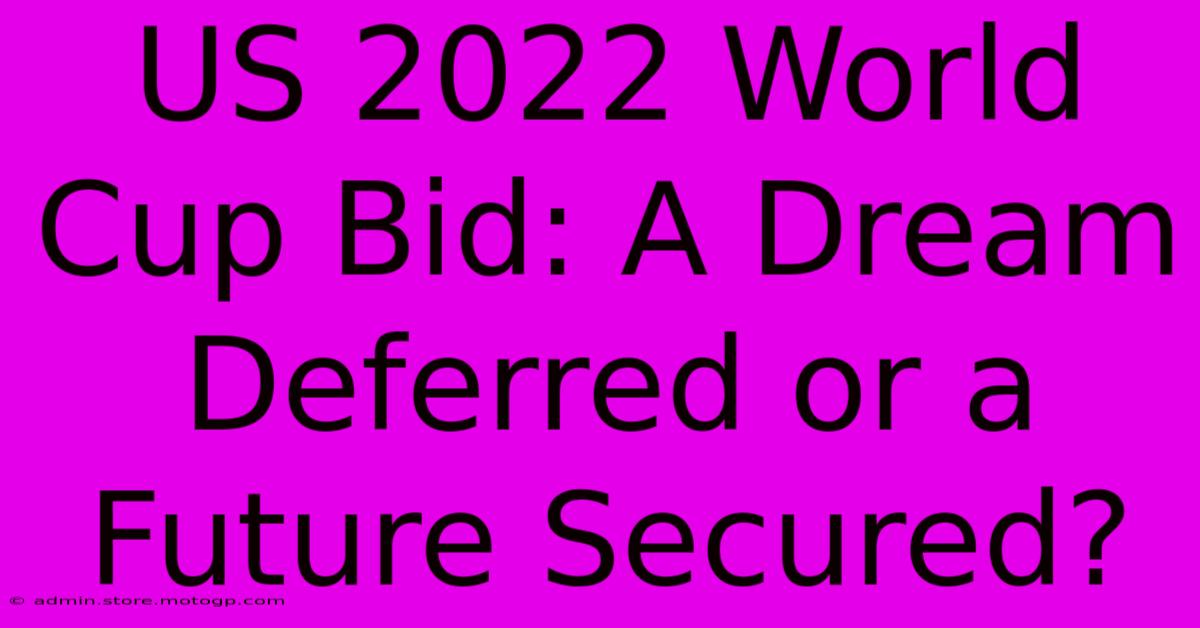 US 2022 World Cup Bid: A Dream Deferred Or A Future Secured?