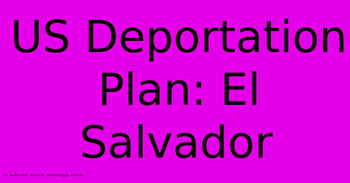 US Deportation Plan: El Salvador