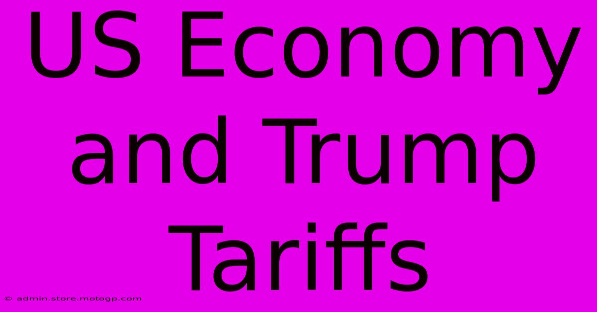 US Economy And Trump Tariffs