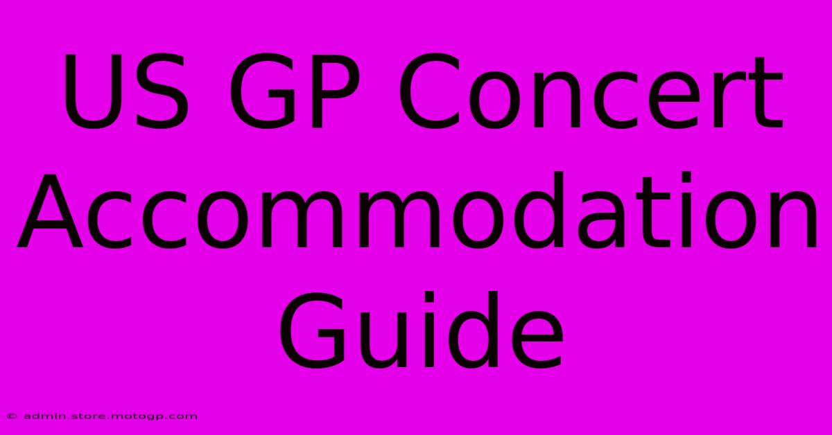 US GP Concert Accommodation Guide