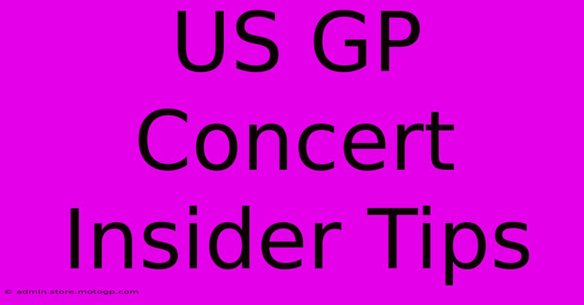 US GP Concert Insider Tips