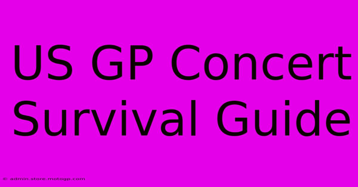 US GP Concert Survival Guide