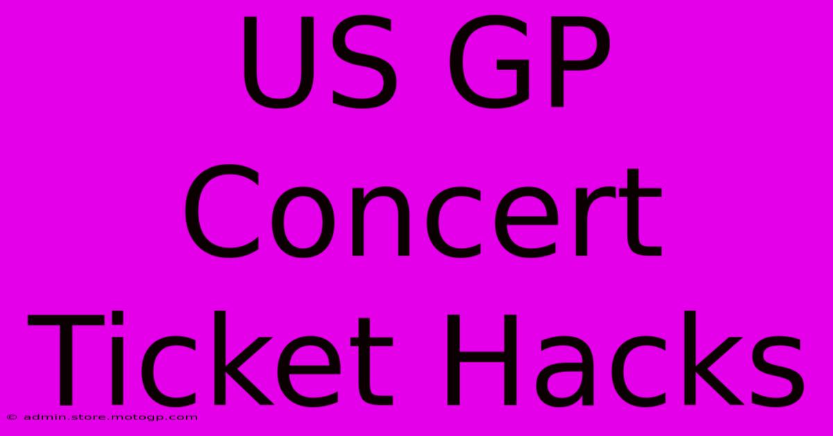 US GP Concert Ticket Hacks