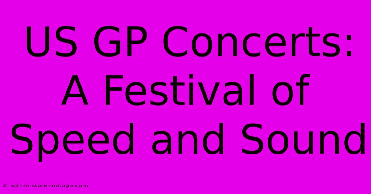 US GP Concerts: A Festival Of Speed And Sound