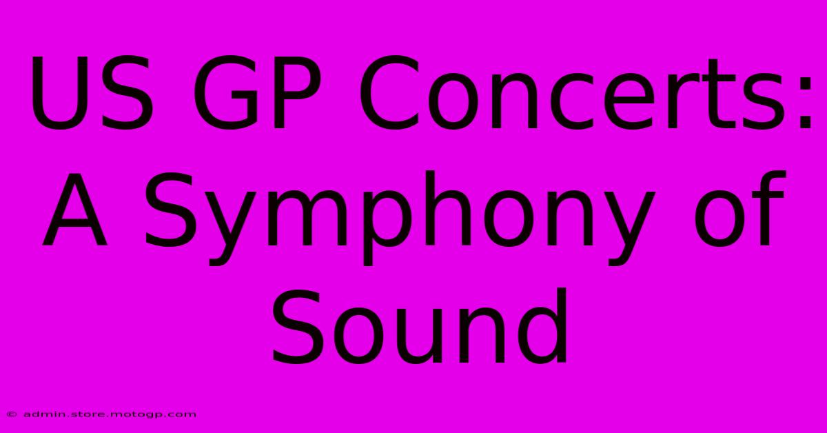 US GP Concerts: A Symphony Of Sound