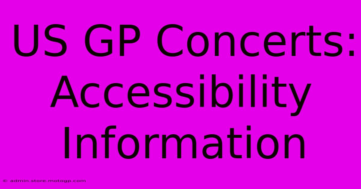 US GP Concerts: Accessibility Information