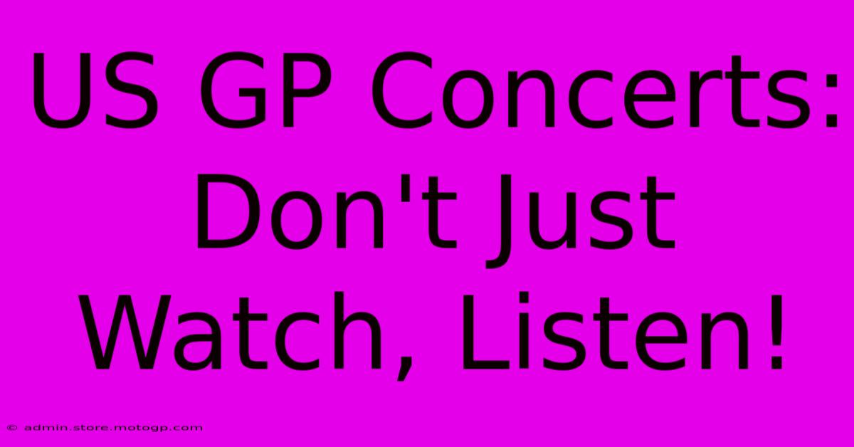 US GP Concerts: Don't Just Watch, Listen!